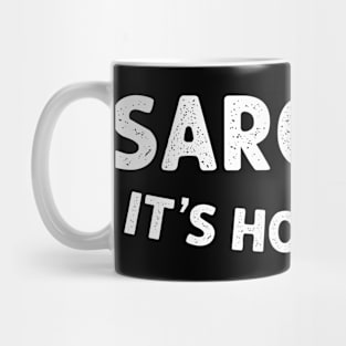 Sarcasm It's How I Hug Funny Sarcasm Mug